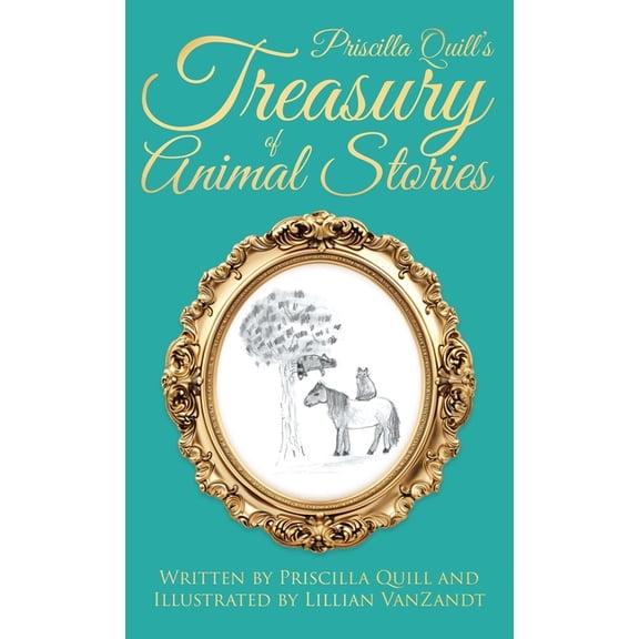 Priscilla Quill's Treasury of Animal Stories, (Hardcover)