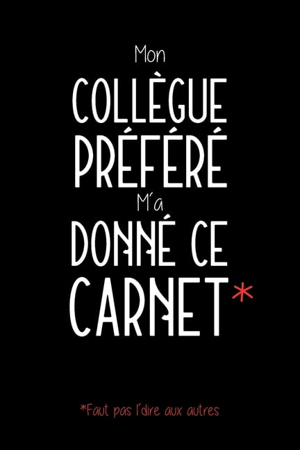 Mon Collegue Prefere M A Donne Ce Carnet Carnet De Notes Humoristique Cadeau Rigolo Pour Homme Ou Femme 1 Pages Lignies Paperback Walmart Com