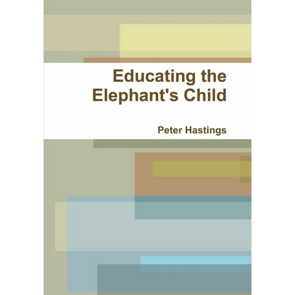Educating the Elephant's Child (Paperback)