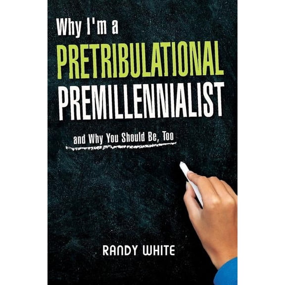 Why I Am A Pretribulational Premillennialist: And Why You Should Be, Too, (Paperback)