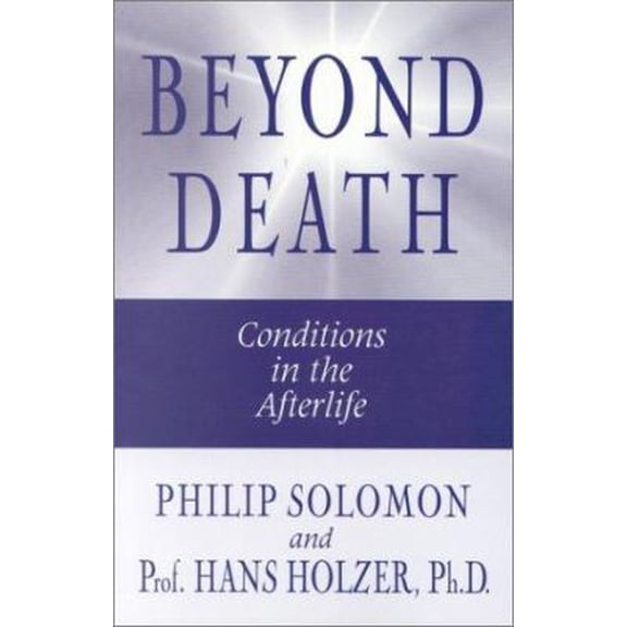 Pre-Owned Beyond Death: Conditions in the Afterlife (Paperback) by Philip Solomon, Hans Holzer