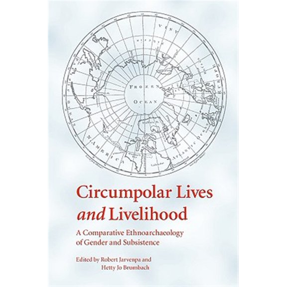 Pre-Owned Circumpolar Lives and Livelihood : A Comparative Ethnoarchaeology of Gender and Subsistence (Paperback)