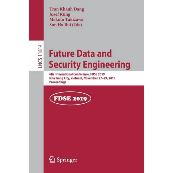 Future Data and Security Engineering: 6th International Conference, Fdse 2019, Nha Trang City, Vietnam, November 27-29, , (Paperback)