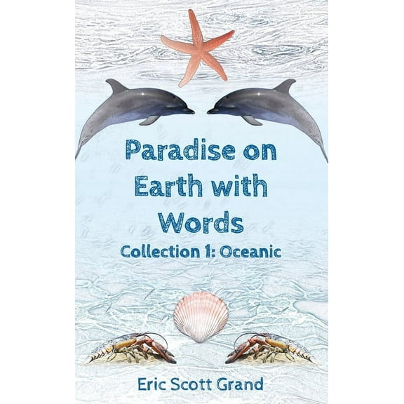 Paradise on Earth with Words Paradise on Earth with Words: Collection 1: Oceanic, Book 1, (Hardcover)