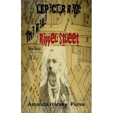 Inspector Reid : The Real Ripper Street (Leanne Best Ripper Street)