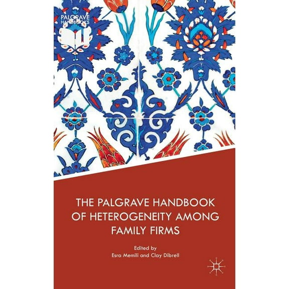 The Palgrave Handbook of Heterogeneity Among Family Firms, (Hardcover)