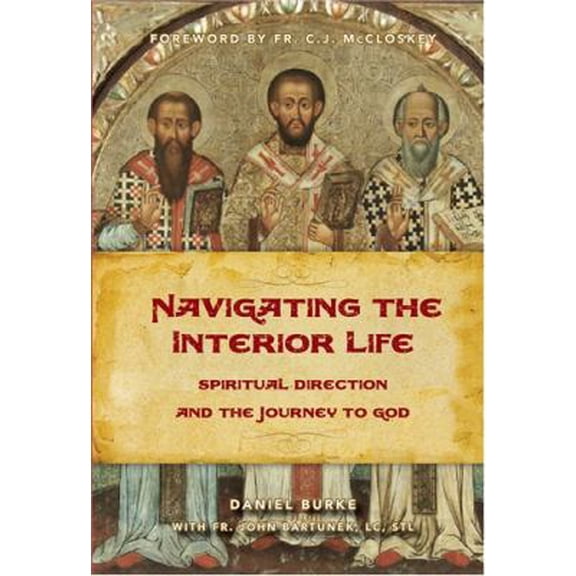 Pre-Owned Navigating the Interior Life: Spiritual Direction and the Journey to God (Paperback) 1937155862 9781937155865