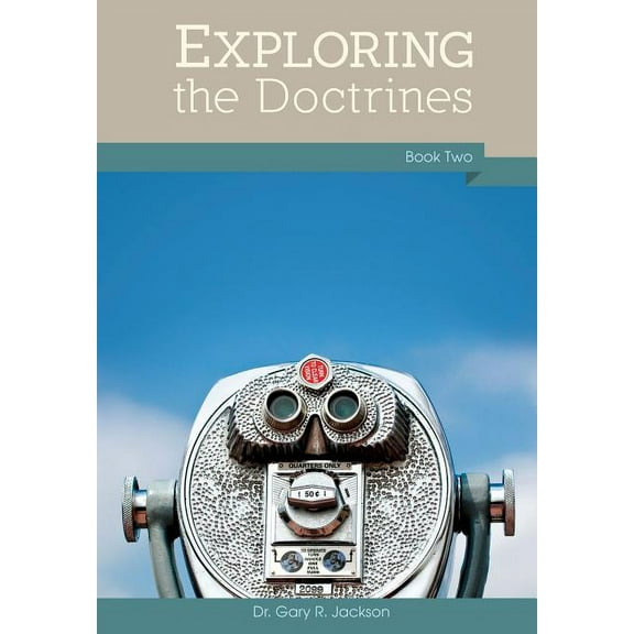 Exploring the Doctrines: Book Two (Paperback) by Gary R Jackson