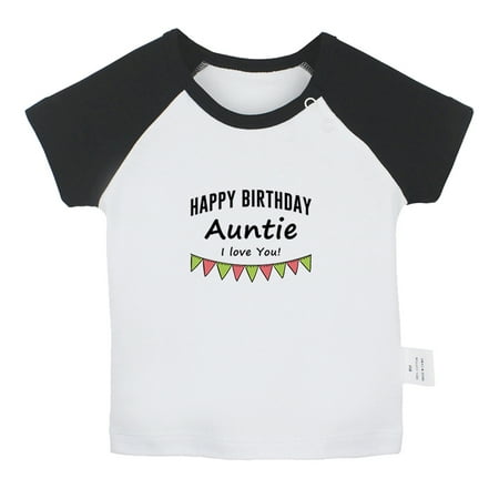 

Happy Birthday Auntie I Love You Novelty T shirt For Baby Newborn Babies T-shirts Infant Tops 0-24M Kids Graphic Tees Clothing (Short Black Raglan T-shirt 0-6 Months)