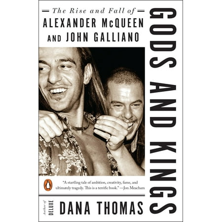 Gods and Kings : The Rise and Fall of Alexander McQueen and John (Best Of Alexander Mcqueen)