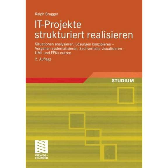 It-Projekte Strukturiert Realisieren: Situationen Analysieren, Lösungen Konzipieren -- Vorgehen Systematisieren, Sachver, (Paperback)