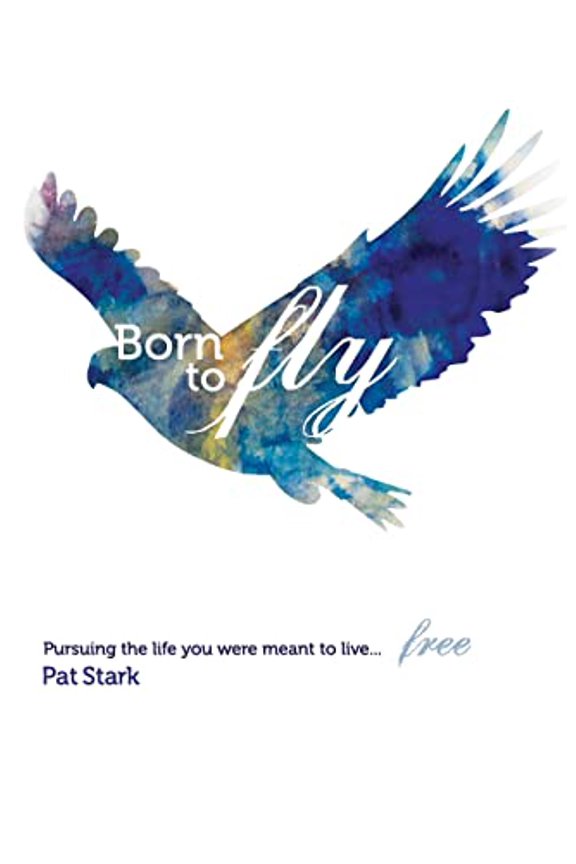 Pre-Owned Born to Fly: Pursuing the life you were meant to live...free Paperback