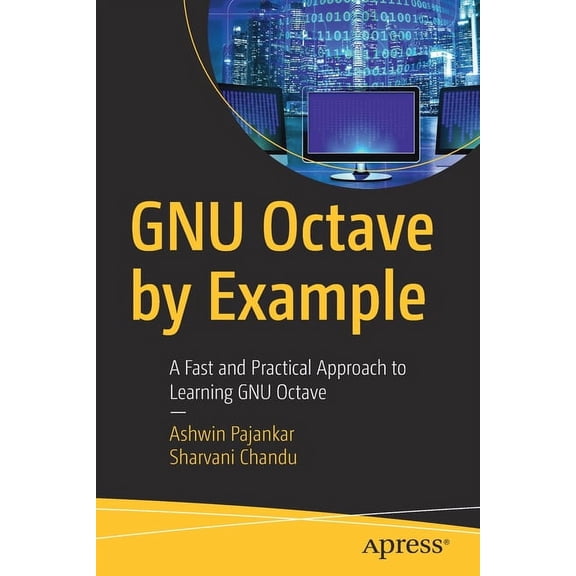 Gnu Octave by Example: A Fast and Practical Approach to Learning Gnu Octave, (Paperback)