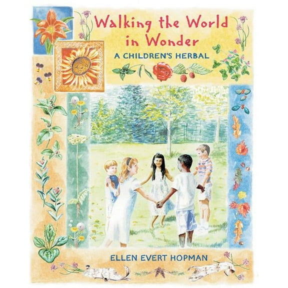 Walking the World in Wonder: A Children's Herbal, (Paperback)