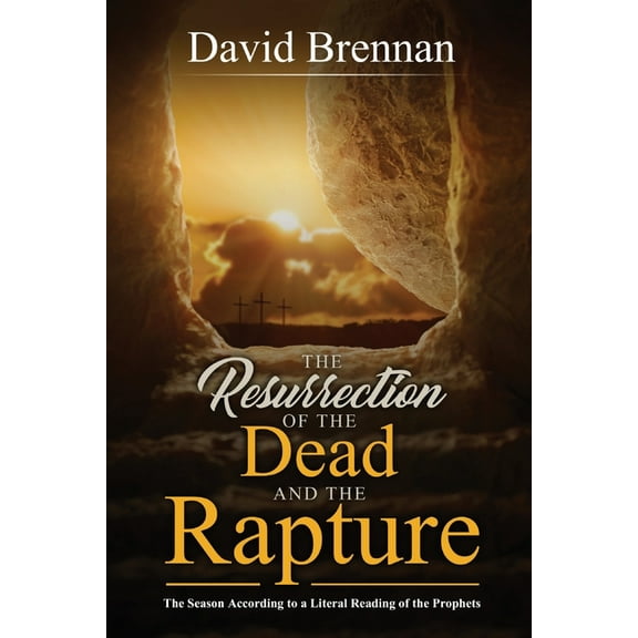 Understanding End Time Bible Prophecy The Resurrection of the Dead and the Rapture: The Season According to a Literal Reading of the Prophets, Book 4, (Paperback)
