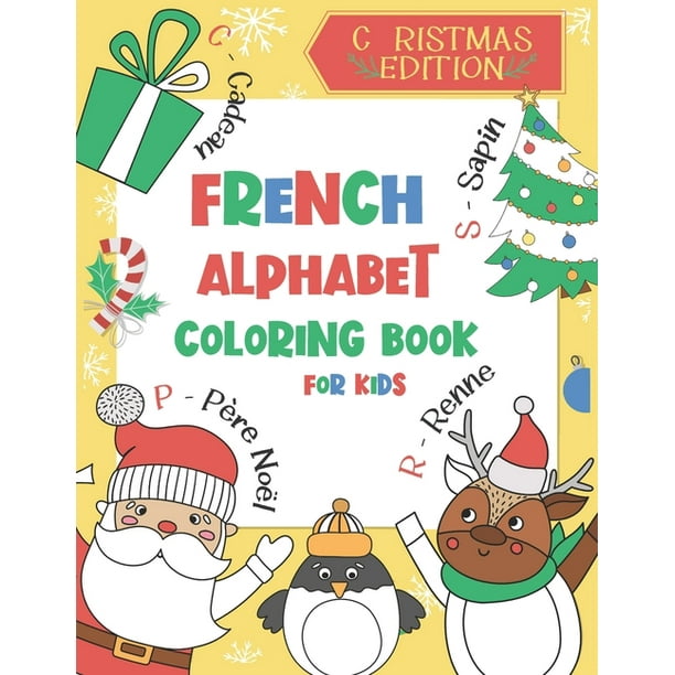 French Alphabet Coloring Book for Kids: Christmas Edition: Color and Learn the French Alphabet and Words (Includes Trans
