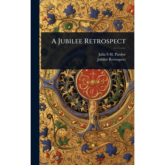 A Jubilee Retrospect, (Hardcover)