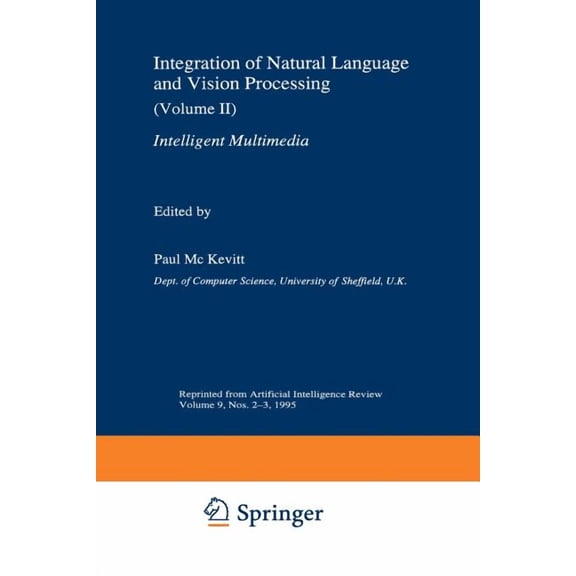 Integration of Natural Language and Vision Processing: (Volume II) Intelligent Multimedia, (Paperback)