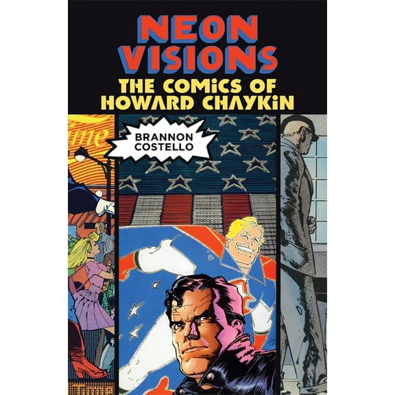 Neon Visions: The Comics of Howard Chaykin, (Paperback)