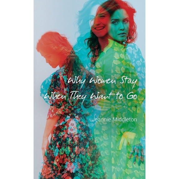 Why Women Stay When They Want to Go, (Paperback)