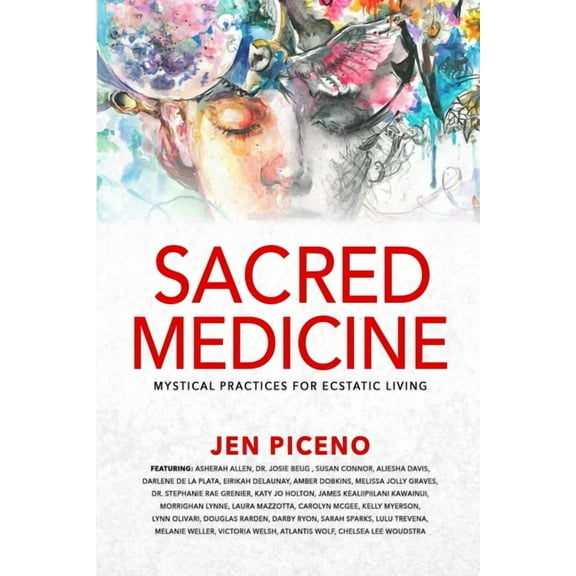 Sacred Medicine: Mystical Practices for Ecstatic Living, (Paperback)