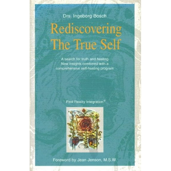 Rediscovering the True Self by Drs. Ingeborg Bosch