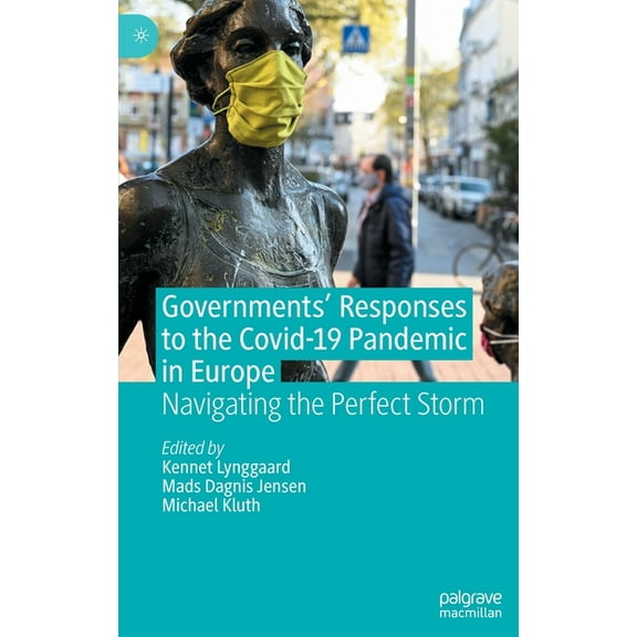 Governments' Responses to the Covid-19 Pandemic in Europe: Navigating the Perfect Storm, (Hardcover)