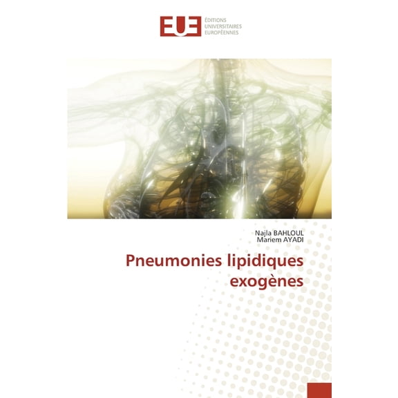 Pneumonies lipidiques exogÃ¨nes, (Paperback)