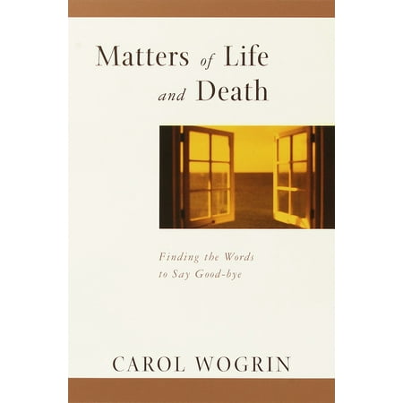 Matters of Life and Death : Finding the Words to Say (Best Words To Say Goodbye)