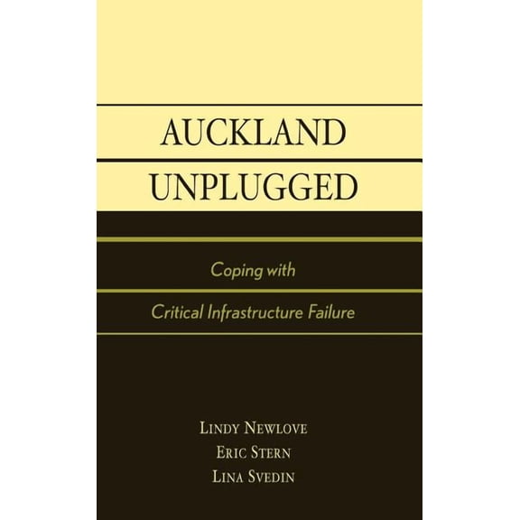 Auckland Unplugged: Coping with Critical Infrastructure Failure, (Hardcover)