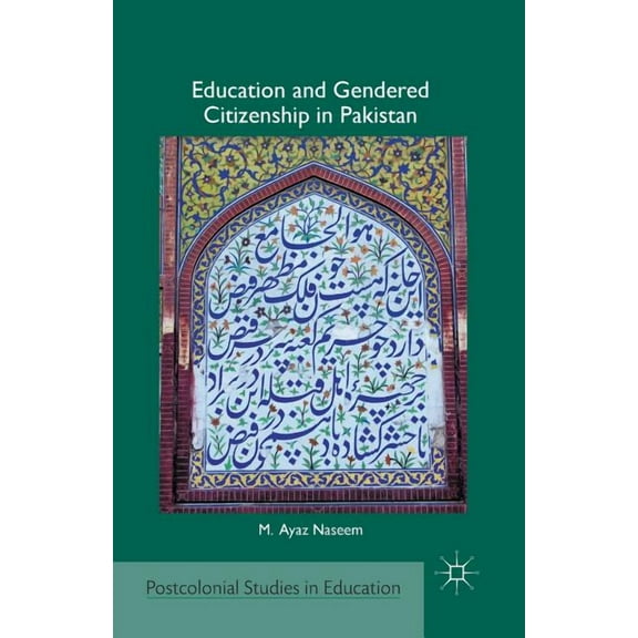 Postcolonial Studies in Education Education and Gendered Citizenship in Pakistan, (Paperback)