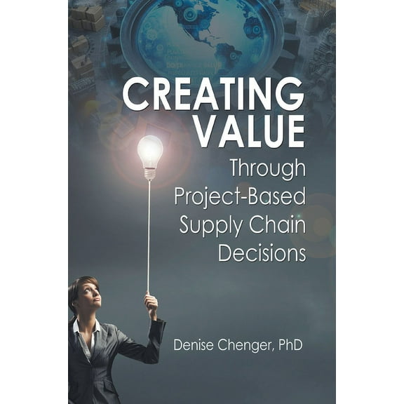 Creating Value Through Project-Based Supply Chain Decisions, (Paperback)