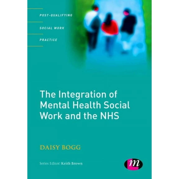 Post-Qualifying Social Work Practice: The Integration of Mental Health Social Work and the Nhs (Paperback)