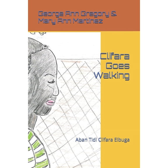 Clifara Goes Walking: Aban Tidi Clifara Eibuga, (Paperback)