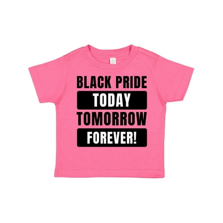 

Inktastic Black History Month Black Pride Today Tomorrow Forever Gift Toddler Boy or Toddler Girl T-Shirt