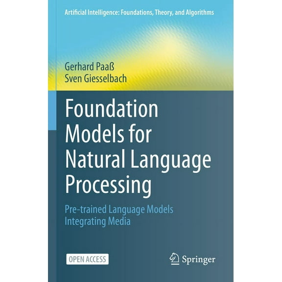 Artificial Intelligence: Foundations, Th Foundation Models for Natural Language Processing: Pre-Trained Language Models Integrating Media, (Paperback)