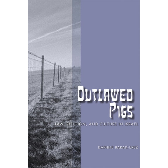 Outlawed Pigs: Law, Religion, and Culture in Israel, (Hardcover)