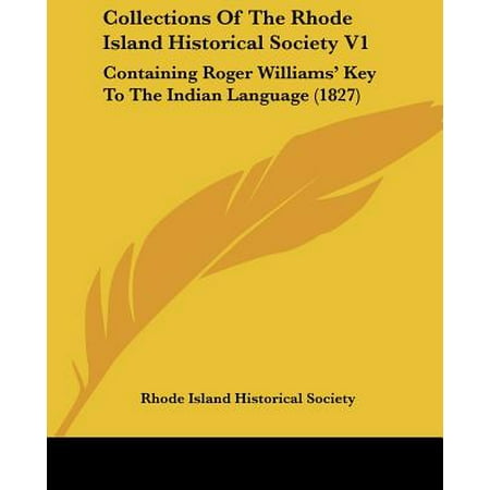Roger Wicker Staff Collections of the Rhode Island Historical Society V1 : Containing Roger Williams' Key to the Indian Language (1827) ()
