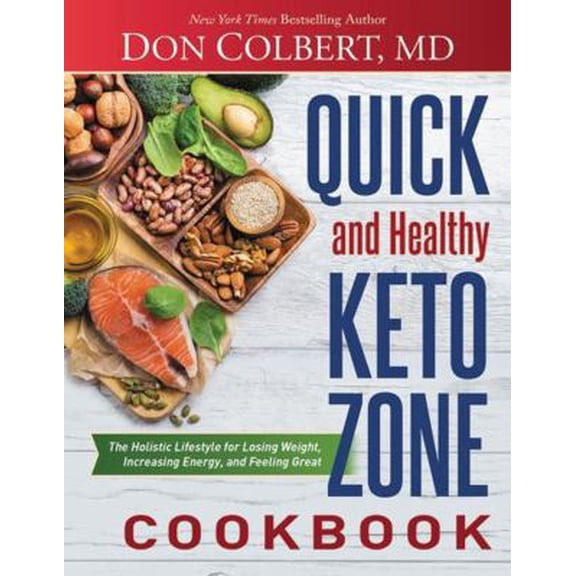 Pre-Owned Quick and Healthy Keto Zone Cookbook: The Holistic Lifestyle for Losing Weight, Increasing Energy, and Feeling Great (Hardcover) 1683973011 9781683973010