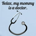 thumbnail image 2 of CafePress - Relax My Mommy Is A Doctor Body Suit - Baby Light Bodysuit, Size Newborn - 24 Months, 2 of 4