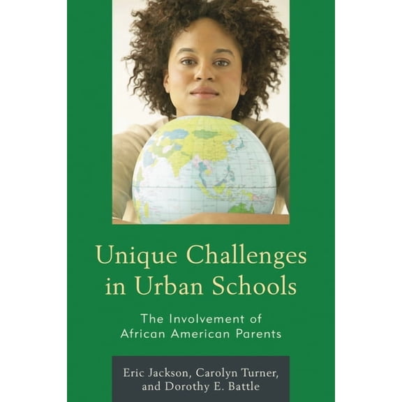 Unique Challenges in Urban Schools: The Involvement of African American Parents, (Hardcover)