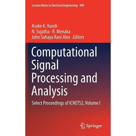 Lecture Notes in Electrical Engineering Computational Signal Processing and Analysis: Select Proceedings of Icnets2, Volume I, Book 490, (Hardcover)