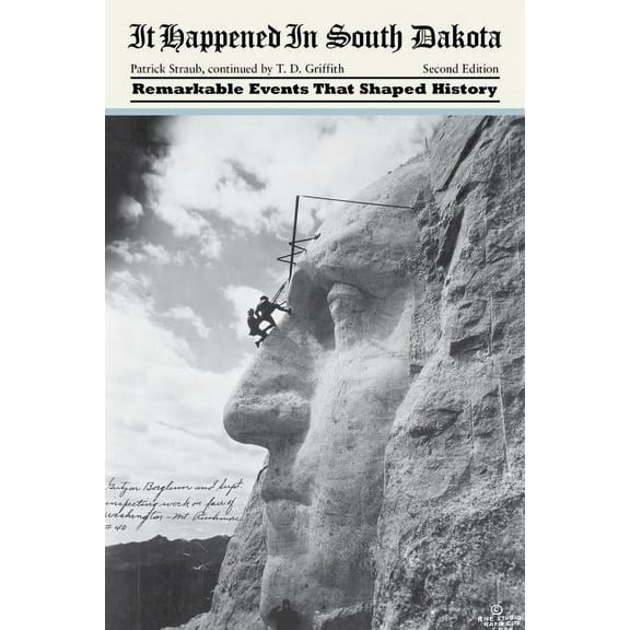 It Happened in the West It Happened in South Dakota: Remarkable Events That Shaped History, Book 2, (Paperback)