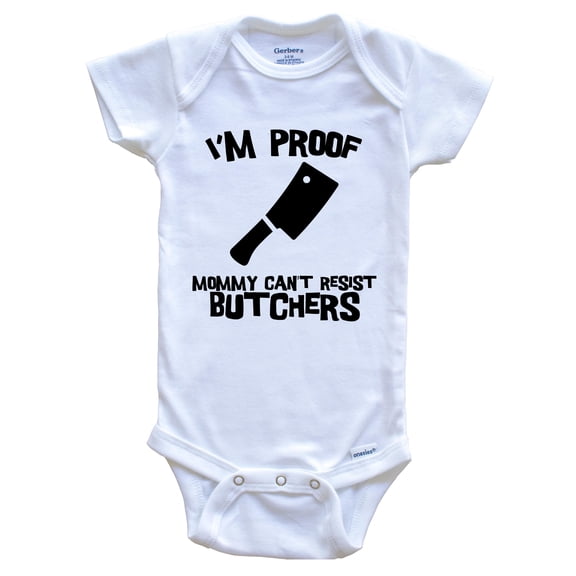 I'm Proof Mommy Can't Resist Butchers Funny Butcher Baby Bodysuit, 0-3 Months White