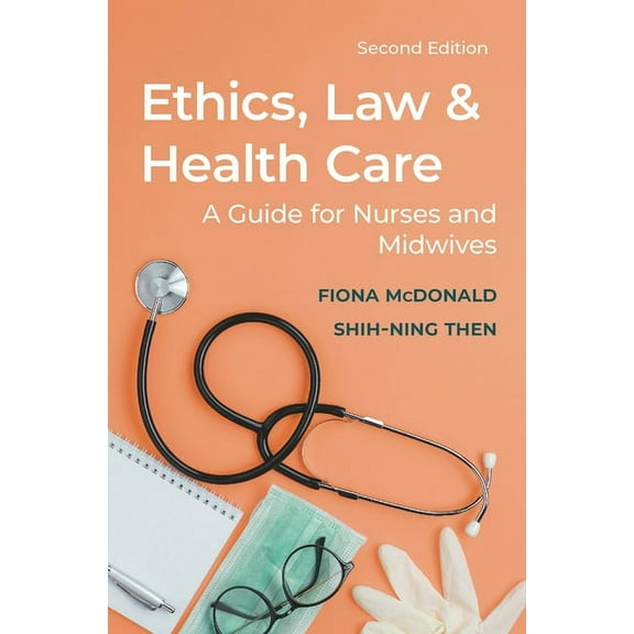 Ethics, Law and Health Care: A Guide for Nurses and Midwives, (Paperback)