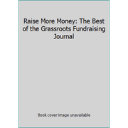 Raise More Money: The Best of the Grassroots Fundraising Journal [Paperback - Used]