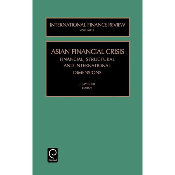 International Finance Review The Asian Financial Crisis: Financial, Structural and International Dimensions, Book 1, (Hardcover)
