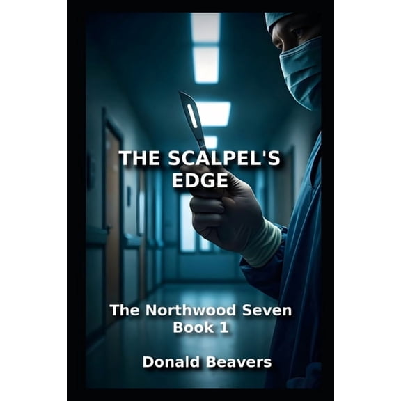 Medical Drama The Scalpel's Edge: The Northwood Seven: Book 1, Book 1, (Paperback)