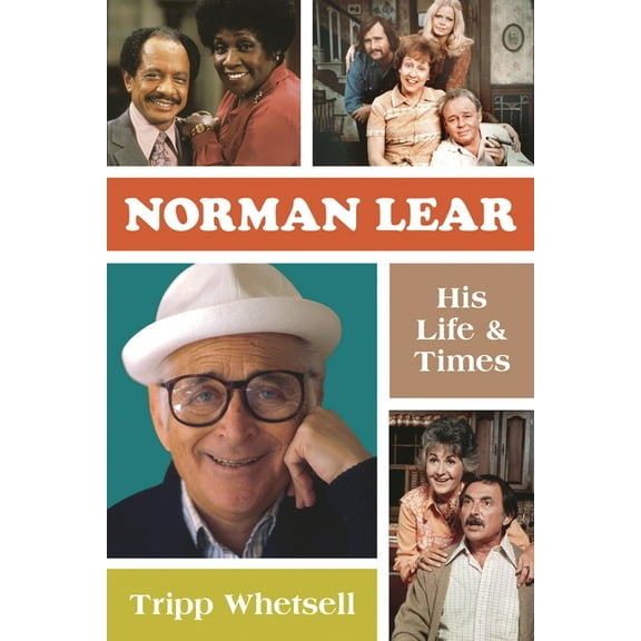 Norman Lear: His Life and Times, (Hardcover)