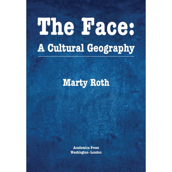 The Face: A Cultural Geography, (Hardcover)